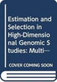 Estimation and Selection in High-Dimensional Genomic Studies