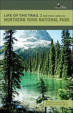 Historic Hikes in Northern Yoho National Park