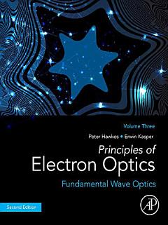 Principles of Electron Optics, Volume 3