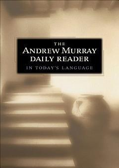 The Andrew Murray Daily Reader in Today\'s Language