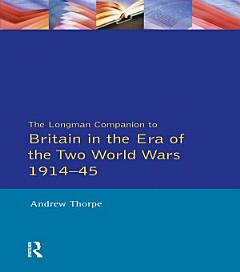 The Longman Companion to Britain in the Era of the Two World Wars 1914-45