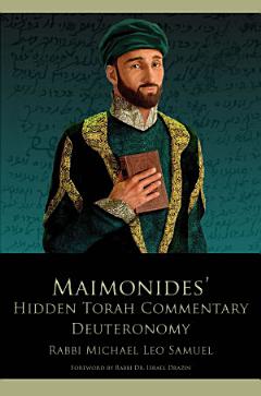 Maimonides\' Hidden Torah Commentary -- Volume 5 - Deuteronomy