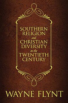 Southern Religion and Christian Diversity in the Twentieth Century