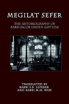 Megilat Sefer: The Autobiography of Rabbi Jacob Emden (1697-1776)