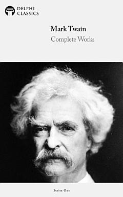 Delphi Complete Works of Mark Twain (Illustrated)