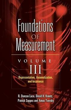 Foundations of Measurement: Representation, axiomatization, and invariance