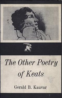 The Other Poetry of Keats