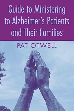 Guide to Ministering to Alzheimer\'s Patients and Their Families