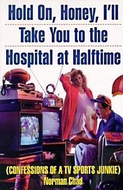 Hold On, Honey, I\'ll Take You to the Hospital at Halftime