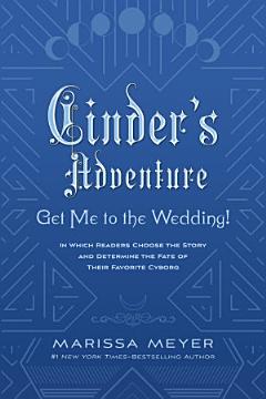 Cinder’s Adventure: Get Me to the Wedding! (e-book original)
