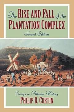 The Rise and Fall of the Plantation Complex