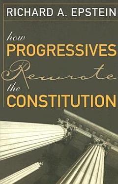 How Progressives Rewrote the Constitution