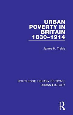 Urban Poverty in Britain 1830-1914