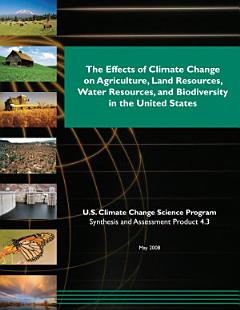 Effects of Climate Change on Agriculture, Land Resources, Water Resources, and Biodiversity in the United States