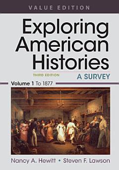 Exploring American Histories, Value Edition, Volume 1