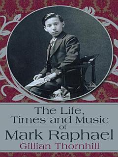 The Life, Times and Music of Mark Raphael