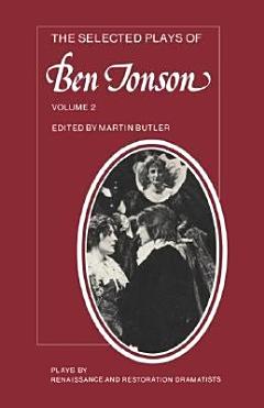 The Selected Plays of Ben Jonson: Volume 2