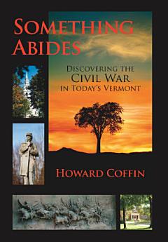 Something Abides: Discovering the Civil War in Today\'s Vermont