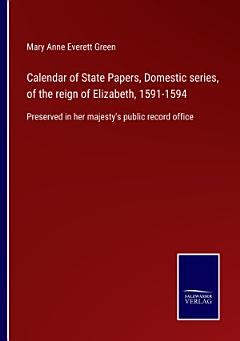 Calendar of State Papers, Domestic series, of the reign of Elizabeth, 1591-1594