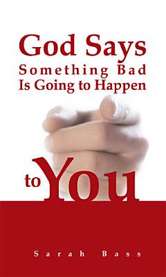 God Says Something Bad Is Going to Happen to You