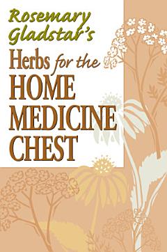 Rosemary Gladstar\'s Herbs for the Home Medicine Chest