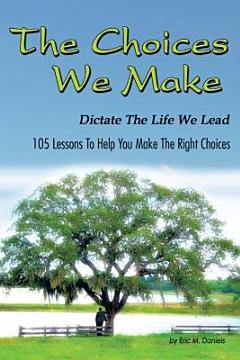 The Choices We Make Dictate the Life We Lead