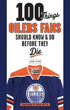 100 Things Oilers Fans Should Know & Do Before They Die