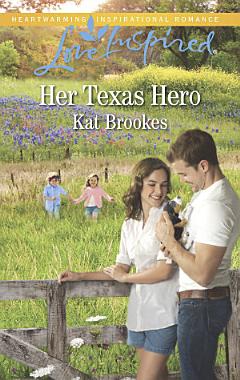 Her Texas Hero (Mills & Boon Love Inspired) (Texas Sweethearts, Book 1)