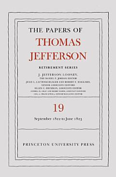 The Papers of Thomas Jefferson, Retirement Series, Volume 19