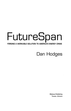 Futurespan: Forging a Workable Solution to America\'s Energy Crisis