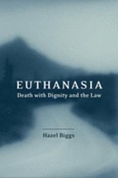 Euthanasia, Death with Dignity and the Law