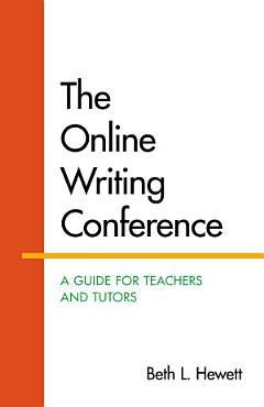 The Online Writing Conference: A Guide for Teachers and Tutors