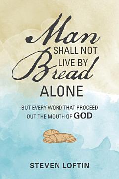 Man Shall Not Live by Bread Alone