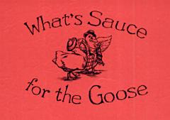 What\'s Sauce for the Goose Cookbook