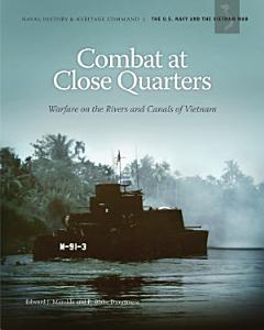 Combat at Close Quarters: Warfare on the Rivers and Canals of Vietnam