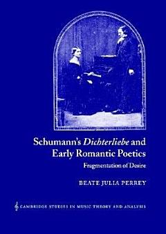 Schumann\'s Dichterliebe and Early Romantic Poetics