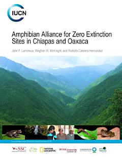 Amphibian Alliance for Zero Extinction sites in Chiapas and Oaxaca