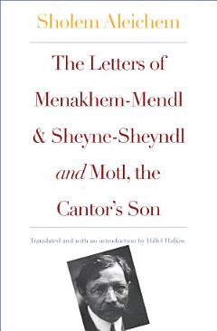 The Letters of Menakhem-Mendl and Sheyne-Sheyndl and Motl, the Cantor\'s Son