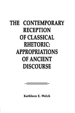 The Contemporary Reception of Classical Rhetoric