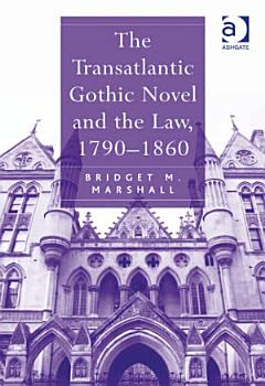 The Transatlantic Gothic Novel and the Law, 1790–1860