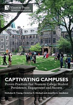 Captivating Campuses: Proven Practices that Promote College Student Persistence, Engagement and Success