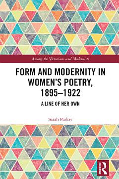 Form and Modernity in Women’s Poetry, 1895–1922