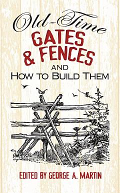 Old-Time Gates and Fences and How to Build Them