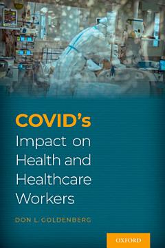 COVID\'s Impact on Health and Healthcare Workers