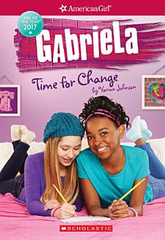 Gabriela: Time for Change (American Girl: Girl of the Year 2017, Book 3)