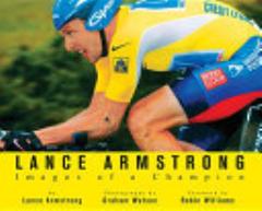 Lance Armstrong: Images of a Champion