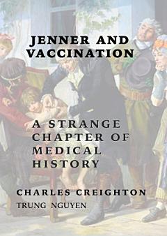 Jenner and Vaccination: A Strange Chapter of Medical History