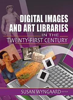 Digital Images and Art Libraries in the Twenty-First Century