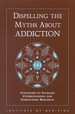 Dispelling the Myths About Addiction