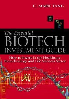 The Essential Biotech Investment Guide